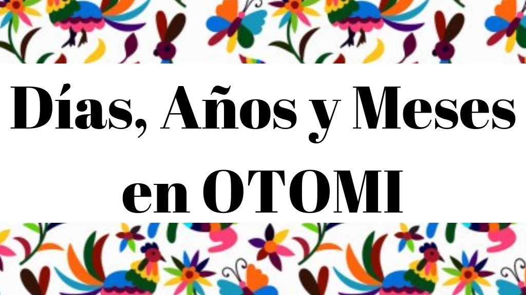 ✔️ Tiempo en Otomí. Listado de palabras - Diccionario Español HnaHnu