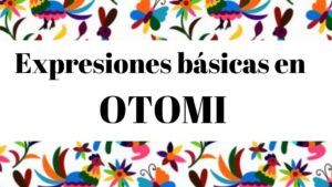 Expresiones en Otomi. Diccionario en línea