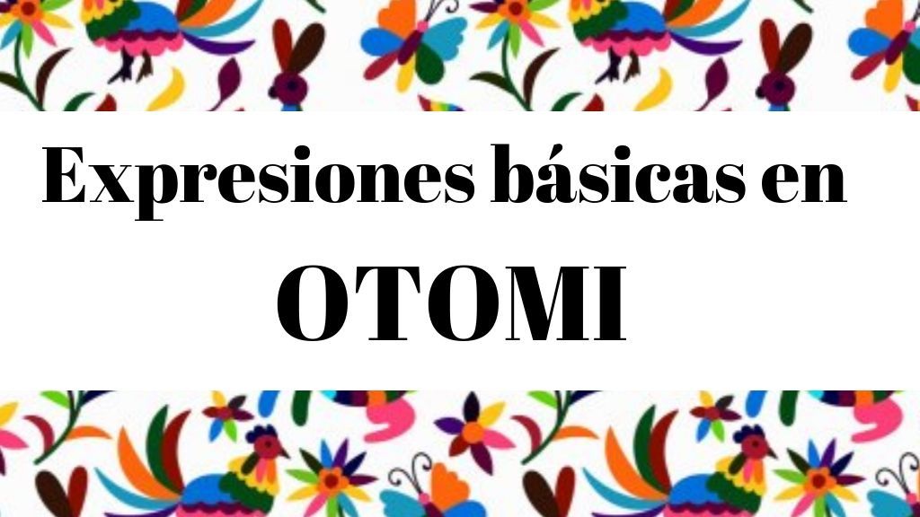 👍Expresiones básicas en Otomí en otomi 👍Expresiones básicas en Otomí