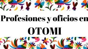 Profesiones y Oficios en Otomi Diccionario