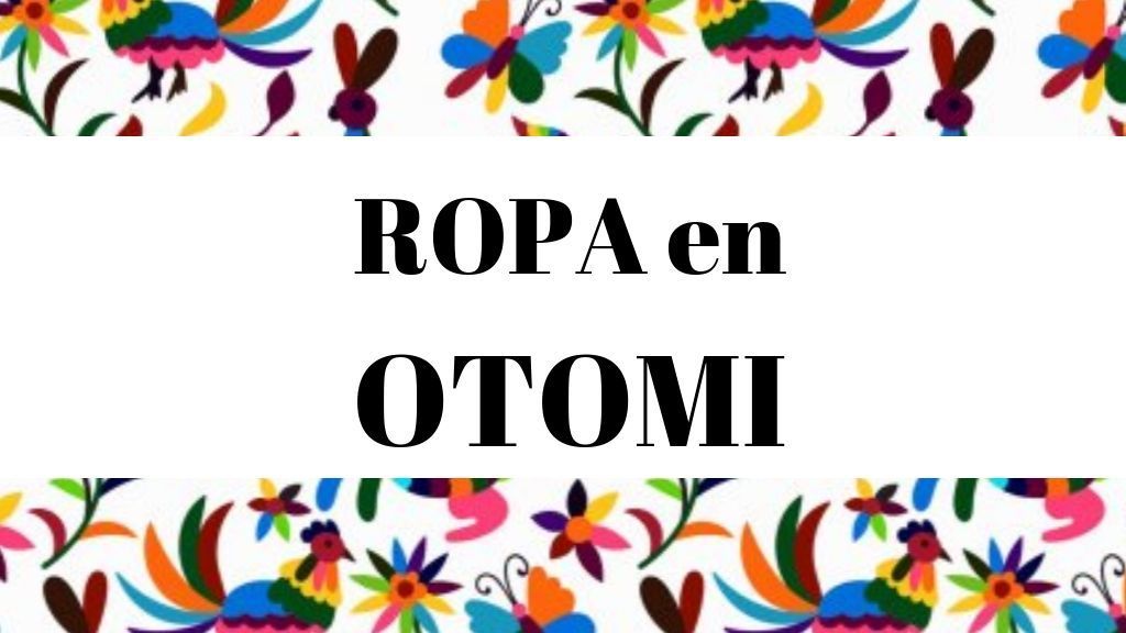 ???? Ropa en Otomí - Vocabulario para aprender esta lengua ???? Ropa en Otomí - Vocabulario para aprender esta lengua
