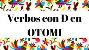 Diccionario Otomi Español Verbos con letra D