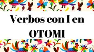 Diccionario Otomi Español Verbos con letra I